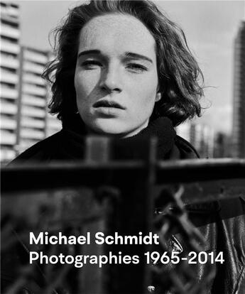 Couverture du livre « Michael Schmidt ; photographies 1965-2014 » de Ute Eskildsen et Janos Frecot et Peter Galassi et Heinz Liesbrock et Thomas Weski aux éditions Jeu De Paume