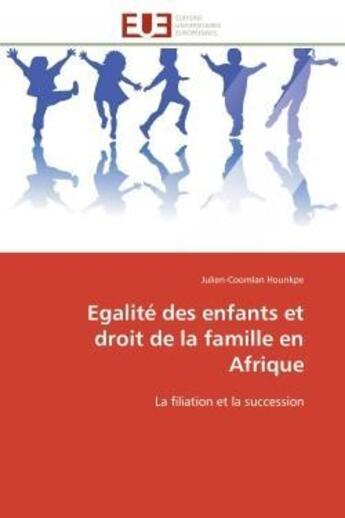 Couverture du livre « Egalite des enfants et droit de la famille en afrique - la filiation et la succession » de Hounkpe J-C. aux éditions Editions Universitaires Europeennes