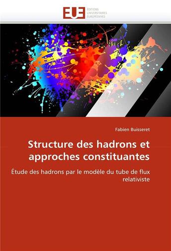 Couverture du livre « Structure des hadrons et approches constituantes » de Buisseret-F aux éditions Editions Universitaires Europeennes