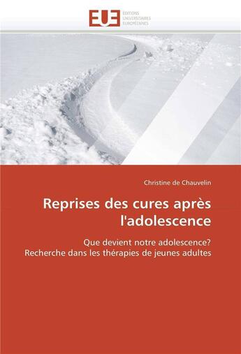 Couverture du livre « Reprises des cures apres l'adolescence » de De Chauvelin-C aux éditions Editions Universitaires Europeennes