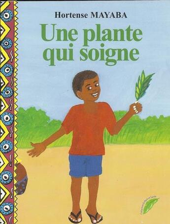 Couverture du livre « Une plante qui soigne » de Hortense Mayaba aux éditions Ruisseaux D'afrique Editions