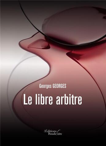 Couverture du livre « Le libre arbitre » de Georges Georges aux éditions Baudelaire