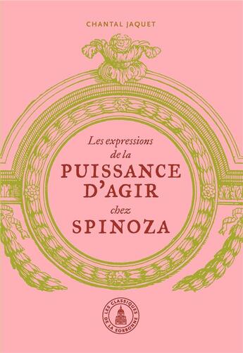 Couverture du livre « Les expressions de la puissance d'agir chez Spinoza » de Chantal Jaquet aux éditions Editions De La Sorbonne