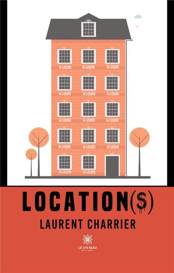 Couverture du livre « Location(s) » de Laurent Charrier aux éditions Le Lys Bleu