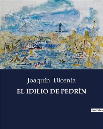 Couverture du livre « EL IDILIO DE PEDRÍN » de Dicenta Joaquin aux éditions Culturea