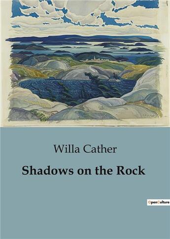 Couverture du livre « Shadows on the Rock » de Willa Cather aux éditions Culturea