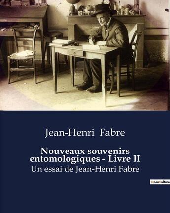 Couverture du livre « Nouveaux souvenirs entomologiques - Livre II : La biographie de Jean-Henri Fabre » de Jean-Henri Fabre aux éditions Culturea