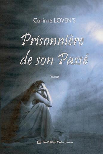 Couverture du livre « Prisonnière de son passé » de Corinne Loven'S aux éditions Claire Lorrain