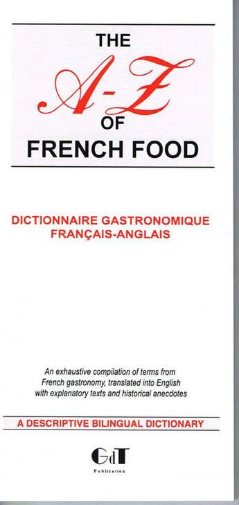 Couverture du livre « The A-Z of french food ; dictionnaire gastronomique français/anglais » de Genevieve De Temmerman aux éditions Gdtpublication