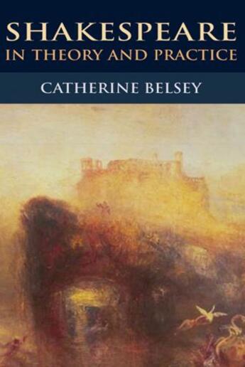 Couverture du livre « Shakespeare in Theory and Practice » de Belsey Catherine aux éditions Edinburgh University Press