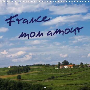 Couverture du livre « France mon amour calendrier mural 2020 300 300 mm square - un voyage photographique en fr » de Ergler Anja aux éditions Calvendo