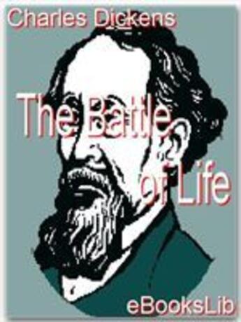 Couverture du livre « The battle of life » de Charles Dickens aux éditions Ebookslib