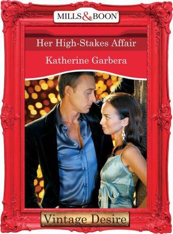 Couverture du livre « Her High-Stakes Affair (Mills & Boon Desire) (What Happens in Vegas... » de Katherine Garbera aux éditions Mills & Boon Series