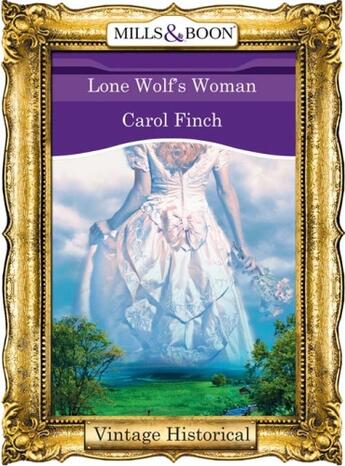 Couverture du livre « Lone Wolf's Woman (Mills & Boon Historical) » de Carol Finch aux éditions Mills & Boon Series