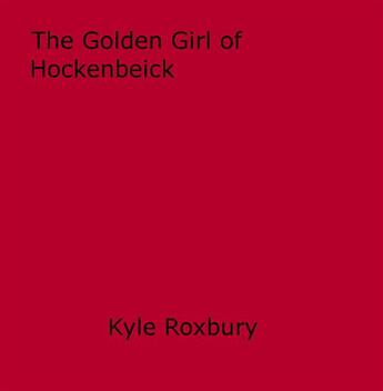 Couverture du livre « The Golden Girl of Hockenbeick » de Kyle Roxbury aux éditions Epagine