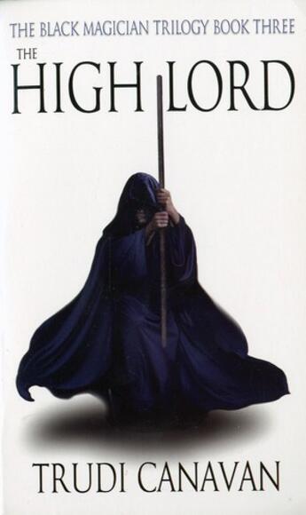 Couverture du livre « THE HIGH LORD - THE BLACK MAGICIAN TRILOGY BOOK THREE » de Trudi Canavan aux éditions Orbit Uk