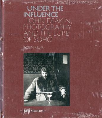 Couverture du livre « Under the influence john deakin, photography and the lure of soho » de Robin Muir aux éditions Thames & Hudson