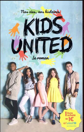 Couverture du livre « Nos vies, nos histoires ; kids united ; le roman » de Rosalind Elland-Goldsmith aux éditions Hachette Romans