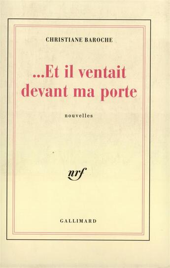 Couverture du livre « ... et il ventait devant ma porte » de Christiane Baroche aux éditions Gallimard
