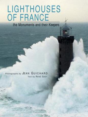 Couverture du livre « Lighthouses of france - the monuments and their keepers » de Gast/Guichard aux éditions Flammarion