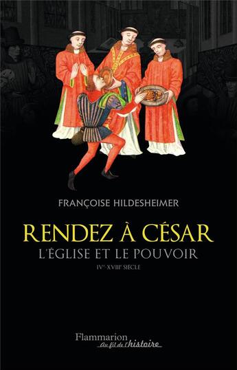 Couverture du livre « Rendez à César ; l'église et le pouvoir IVe-XVIIIe siècle » de Françoise Hildesheimer aux éditions Flammarion