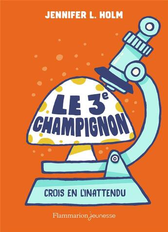 Couverture du livre « Le 3e champignon » de Jennifer L. Holm aux éditions Pere Castor