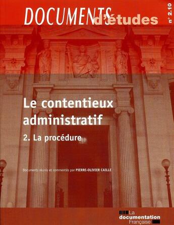 Couverture du livre « Le contentieux administratif t.2 ; la procédure » de Pierre-Olivier Caille aux éditions Documentation Francaise