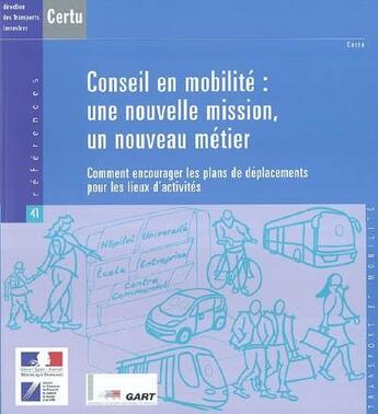 Couverture du livre « Conseil en mobilite : une nouvelle mission, un nouveau metier. comment encourager les plans de depla » de  aux éditions Cerema