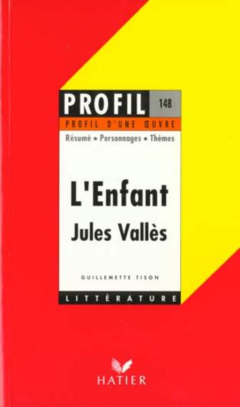 Couverture du livre « L'enfant, de Jules Vallès » de Guillemette Tison aux éditions Hatier