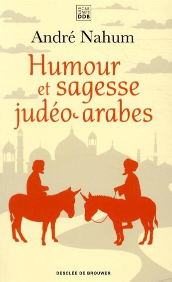 Couverture du livre « Humour et sagesse judéo-arabes » de Andre Nahum aux éditions Les Carnets Ddb