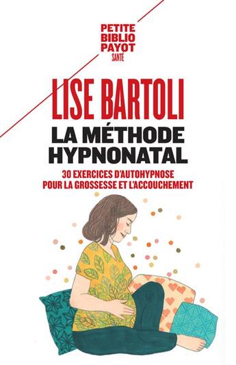 Couverture du livre « La méthode HypnoNatal ; 30 exercices d'autohypnose pour les futures mamans » de Lise Bartoli aux éditions Payot