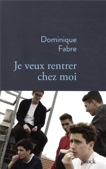 Couverture du livre « Je veux rentrer chez moi » de Dominique Fabre aux éditions Stock