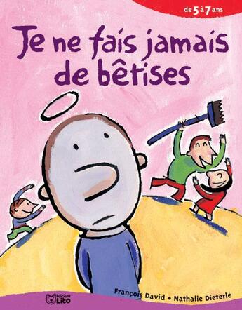 Couverture du livre « Je ne fais jamais de bêtises » de Francois David et Nathalie Dieterle aux éditions Lito