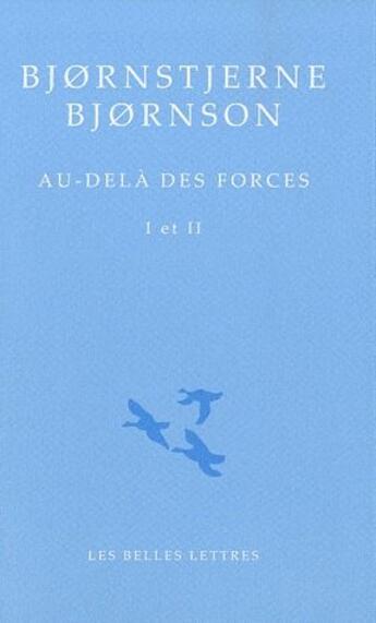 Couverture du livre « Au-delà des forces Tome 1 et Tome 2 » de BjORnstjerne BjORnson aux éditions Belles Lettres