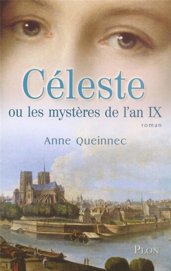 Couverture du livre « Céleste ou les mystères de l'an IX » de Anne Queinnec aux éditions Plon