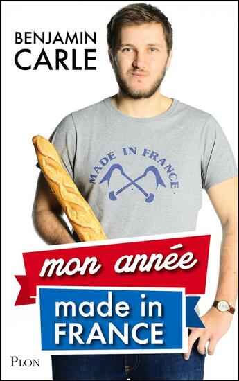 Couverture du livre « Mon année made in France » de Benjamin Carle aux éditions Plon