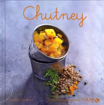 Couverture du livre « Chutney - nouvelles variations gourmandes » de Lizambard/Radvaner aux éditions Solar