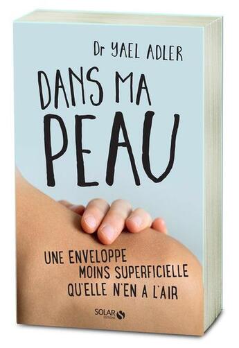 Couverture du livre « Dans ma peau ; une enveloppe moins superficielle qu'elle n'en a l'air » de Yael Adler aux éditions Solar