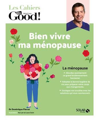 Couverture du livre « Les cahiers Dr. Good : bien vivre ma ménopause » de Dominique Pierrat aux éditions Solar