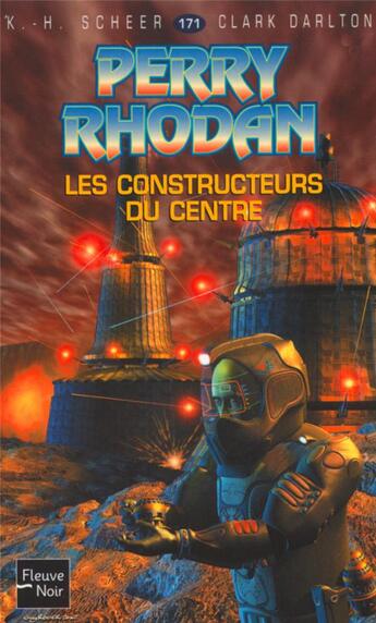 Couverture du livre « Perry Rhodan - cycle 6 ; les constructeurs du Centre Tome 34 : les constructeurs du centre » de Clark Darlton et Karl-Herbert Scheer aux éditions Fleuve Editions