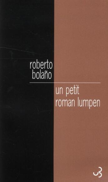 Couverture du livre « Un petit roman lumpen » de Roberto Bolano aux éditions Christian Bourgois