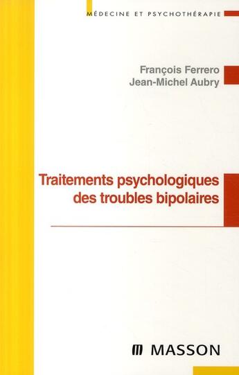 Couverture du livre « Traitement psychologique des troubles bipolaires » de Jean-Michel Aubry et Francois Ferrero aux éditions Elsevier-masson