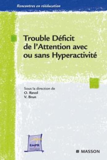 Couverture du livre « Trouble déficit de l'attention avec ou sans hyperactivité » de Revol-O+Brun-V aux éditions Elsevier-masson