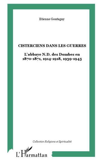 Couverture du livre « Cisterciens dans les guerres ; l'abbaye nd des dombes en 1870-1871, 1914-1918, 1939-1945 » de Etienne Goutagny aux éditions L'harmattan