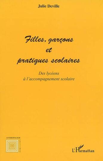 Couverture du livre « Filles, garcons et pratiques scolaires ; des lycéens à l'accompagnement scolaire » de Julie Deville aux éditions L'harmattan