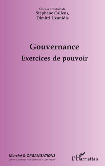 Couverture du livre « Revue Marché et organisations : gouvernance ; exercices de pouvoir » de Dimitri Uzunidis et Stephane Callens aux éditions L'harmattan