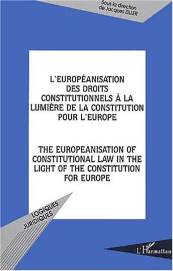 Couverture du livre « L'européanisation des droits constitutionnels à la lumière de la constitution pour l'Europe : The europeanisation of constitutional law in the light of the constitution for europe » de  aux éditions Editions L'harmattan