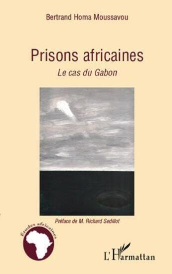 Couverture du livre « Prisons africaines ; le cas du Gabon » de Bertrand Homa Moussavou aux éditions L'harmattan