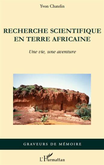 Couverture du livre « Recherche scientifique en terre africaine ; une vie, une aventure » de Yvon Chatelin aux éditions L'harmattan