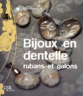 Couverture du livre « Bijoux en dentelle, rubans et galons » de Lubin/Curt aux éditions Le Temps Apprivoise